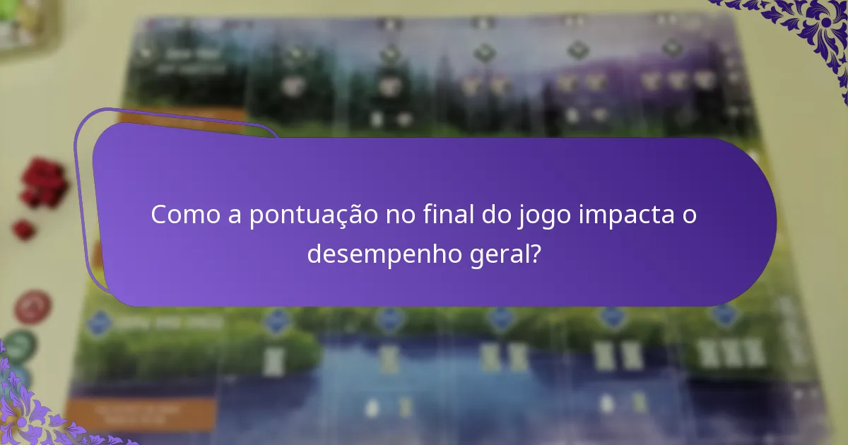 Como a pontuação no final do jogo impacta o desempenho geral?