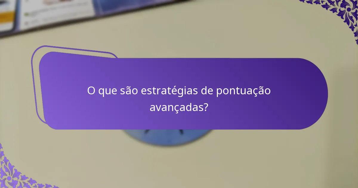 Quais são as melhores práticas para implementar estratégias de pontuação?