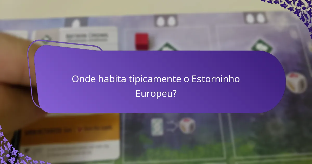 Onde habita tipicamente o Estorninho Europeu?