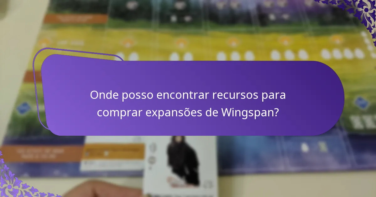 Quais expansões funcionam melhor juntas para Wingspan?