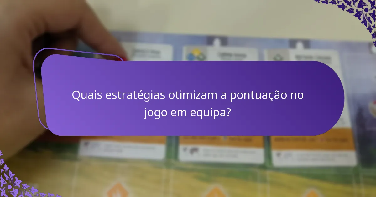 Quais estratégias otimizam a pontuação no jogo em equipa?