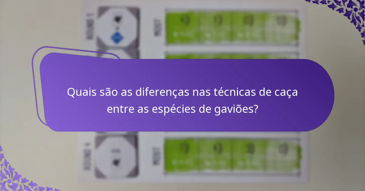 Quais são as diferenças nas técnicas de caça entre as espécies de gaviões?